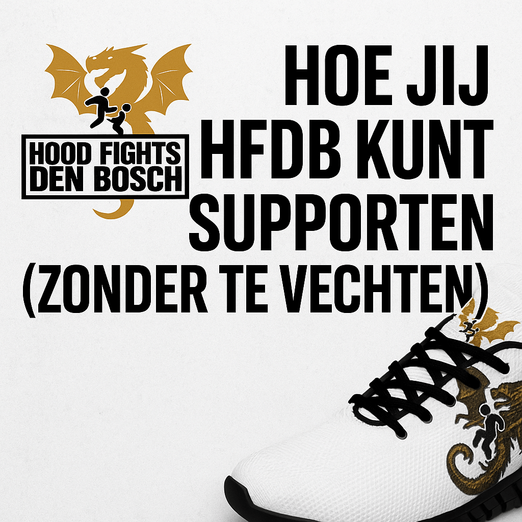 Hoe Jij HFDB Kunt Supporten (zonder te vechten) - Hood Fights Den Bosch